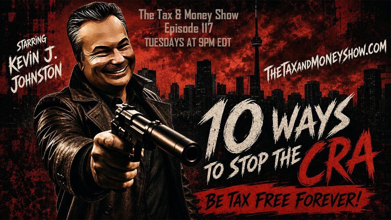 10 WAYS TO STOP THE CRA - BE TAX FREE FOREVER - The Tax & Money Show Episode 117